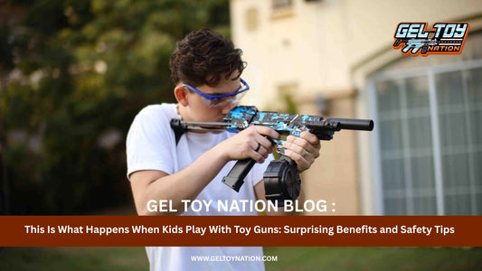 This Is What Happens When Kids Play With Toy Guns: Surprising Benefits and Safety Tips