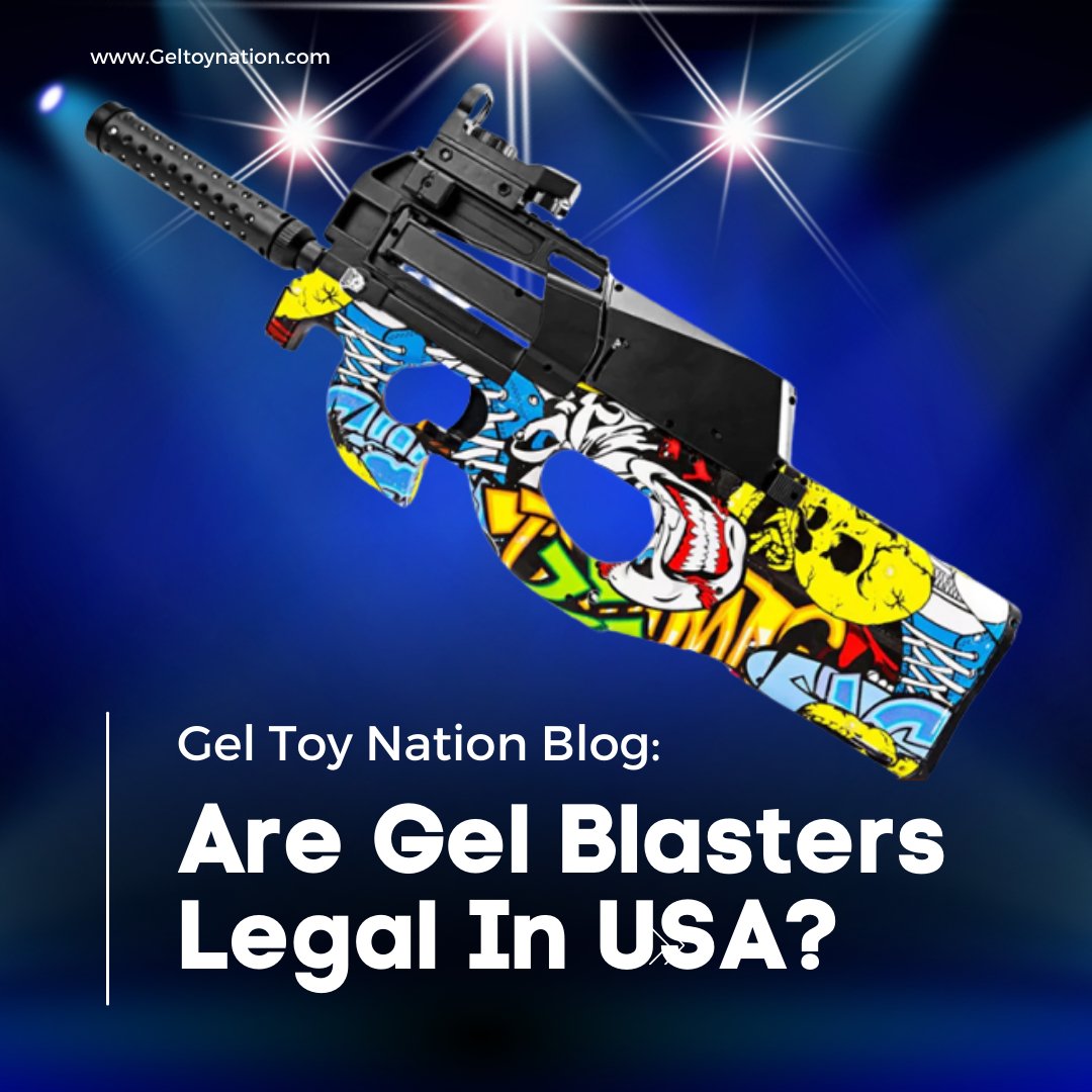 Are gel blasters legal in USA? Gel Toy Nation