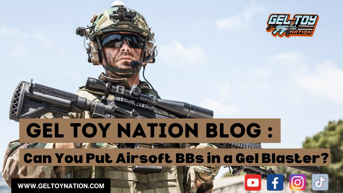 Can You Put Airsoft BBs in a Gel Blaster? Gel Toy Nation