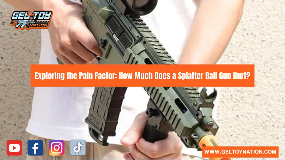 Exploring the Pain Factor How Much Does a Splatter Ball Gun Hurt