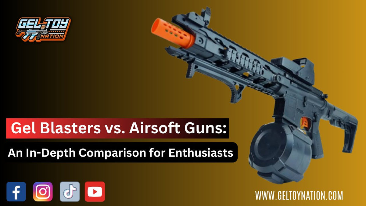 Gel Blasters vs. Airsoft Guns An InDepth Comparison for Enthusiasts