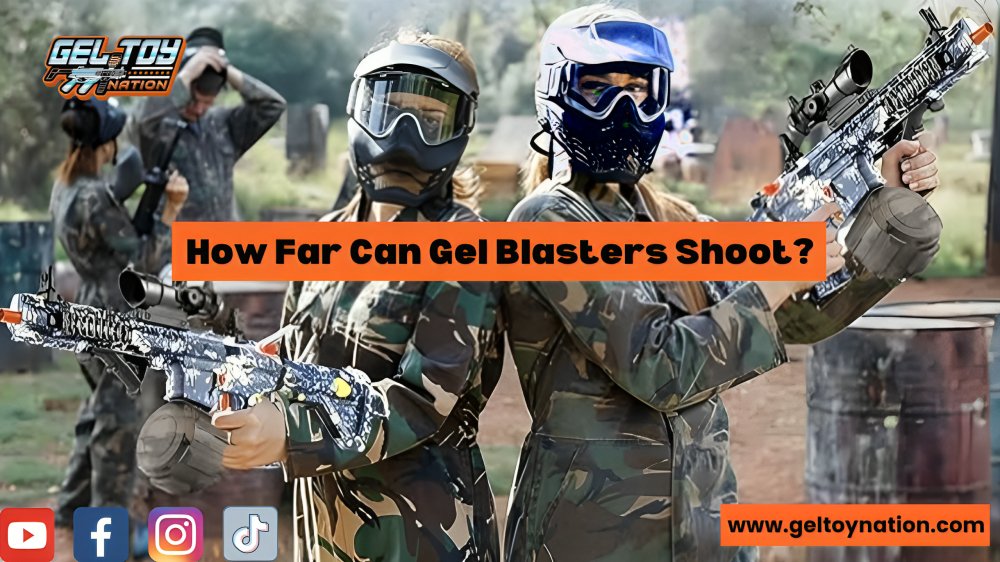 How Far Can Gel Blasters Shoot? Gel Toy Nation
