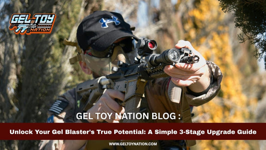 Unlock Your Gel Blaster's True Potential: A Simple 3-Stage Upgrade Guide - Gel Toy Nation