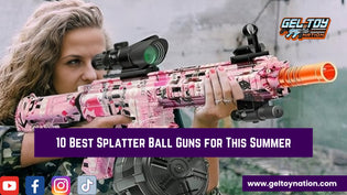  10 Best Splatter Ball Guns for This Summer - Gel Toy Nation