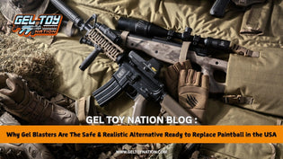 Why Gel Blasters Are The Safe & Realistic Alternative Ready to Replace Paintball in the USA