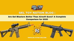  Are Gel Blasters Better Than Airsoft Guns? A Complete Comparison for 2025 - Gel Toy Nation