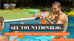  Are Gel Blasters Illegal? Here’s What You Need to Know - Gel Toy Nation