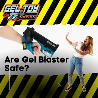  Are gel blasters safe? - Gel Toy Nation