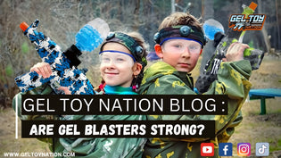  Are Gel Blasters Strong? - Gel Toy Nation