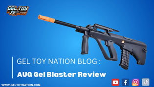  AUG Gel Blaster Review: Experience Precision and Power with Gel Toy Nation - Gel Toy Nation
