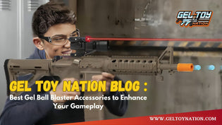  Best Gel Ball Blaster Accessories to Enhance Your Gameplay - Gel Toy Nation