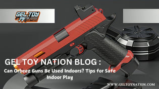  Can Orbeez Guns Be Used Indoors? Tips for Safe Indoor Play - Gel Toy Nation