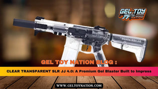  CLEAR TRANSPARENT SLR JJ 4.0: A Premium Gel Blaster Built to Impress - Gel Toy Nation