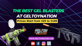  Discover the Best Gel Blasters at GelToyNation: Prices Start from $25 to $199 - Gel Toy Nation