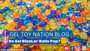  Do Gel Blaster Balls Pop? - Gel Toy Nation