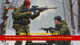  Do Gel Blasters Work in Cold Weather? A Guide by Gel Toy Nation - Gel Toy Nation