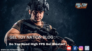  Do You Need High FPS Gel Blaster? - Gel Toy Nation