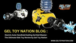  Electric Auto Handheld Gatling Gel Ball Blaster: The Ultimate Kids Toy Review by Gel Toy Nation - Gel Toy Nation