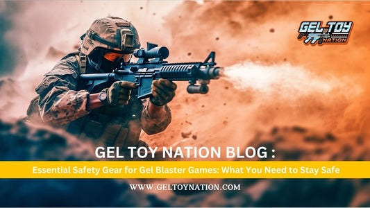 Essential Safety Gear for Gel Blaster Games: What You Need to Stay Safe - Gel Toy Nation