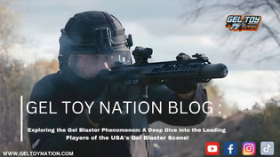  Exploring the Gel Blaster Phenomenon: A Deep Dive into the Leading Players of the USA's Gel Blaster Scene! - Gel Toy Nation