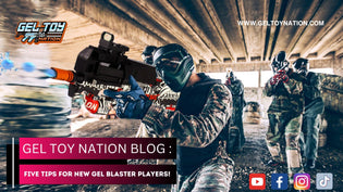  Five Tips for New Gel Blaster Players! - Gel Toy Nation