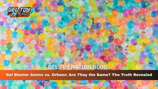 Gel Blaster Ammo vs. Orbeez: Are They the Same? The Truth Revealed - Gel Toy Nation