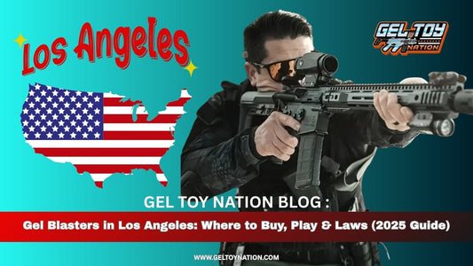 Gel Blasters in Los Angeles: Where to Buy, Play & Laws (2025 Guide) - Gel Toy Nation