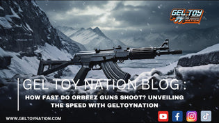  How Fast Do Orbeez Guns Shoot? Unveiling the Speed with GelToyNation - Gel Toy Nation