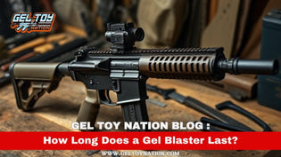  How Long Does a Gel Blaster Last? - Gel Toy Nation