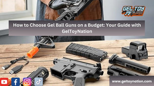  How to Choose Gel Ball Guns on a Budget - Gel Toy Nation