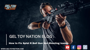  How to Fix Splat R Ball Gun Not Shooting Issues - Gel Toy Nation
