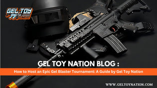  How to Host an Epic Gel Blaster Tournament: A Guide by Gel Toy Nation - Gel Toy Nation