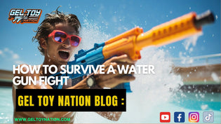  How to Survive a Water Gun Fight - Gel Toy Nation