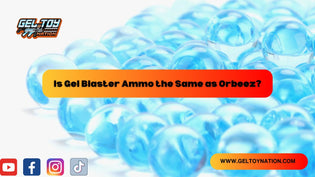  Is Gel Blaster Ammo the Same as Orbeez? - Gel Toy Nation
