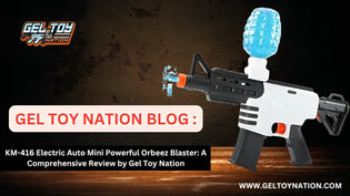  KM-416 Electric Auto Mini Powerful Orbeez Blaster: A Comprehensive Review by Gel Toy Nation - Gel Toy Nation