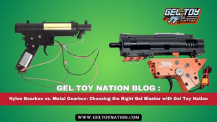  Nylon Gearbox vs. Metal Gearbox: Choosing the Right Gel Blaster with Gel Toy Nation - Gel Toy Nation