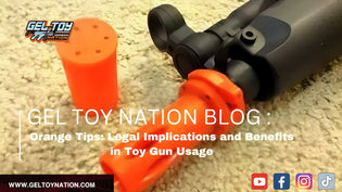  Orange Tips: Legal Implications and Benefits in Toy Gun Usage - Gel Toy Nation