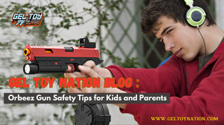  Orbeez Gun Safety Tips for Kids and Parents - Gel Toy Nation