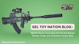  QBZ95 Electric Auto Mag-Fed Gel Ball Blaster Review: Power and Precision in Every Shot - Gel Toy Nation