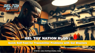  Quick Self-Test for Transmitter Problems with Gel Blasters - Gel Toy Nation