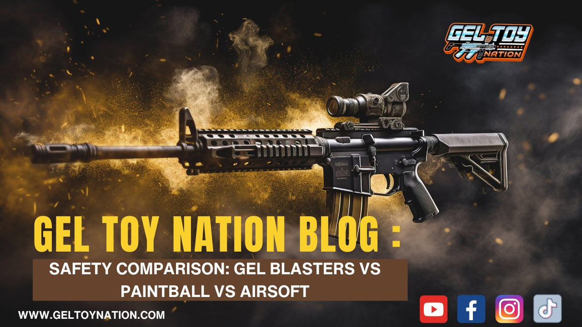 Safety Comparison: Gel Blasters vs Paintball vs Airsoft – Gel Toy Nation