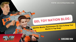  Splatter Blaster Maintenance 101: How to Keep Your Blaster in Top Shape - Gel Toy Nation