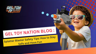  Splatter Blaster Safety Tips: How to Stay Safe and Have Fun - Gel Toy Nation