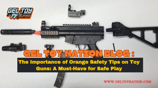  The Importance of Orange Safety Tips on Toy Guns: A Must-Have for Safe Play - Gel Toy Nation