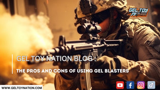  The Pros and Cons of Using Gel Blasters - Gel Toy Nation