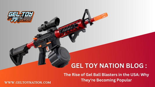 The Rise of Gel Ball Blasters in the USA: Why They're Becoming Popular - Gel Toy Nation