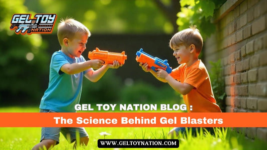 The Science Behind Gel Blasters - Gel Toy Nation