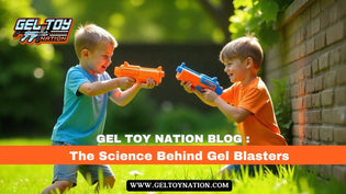  The Science Behind Gel Blasters - Gel Toy Nation