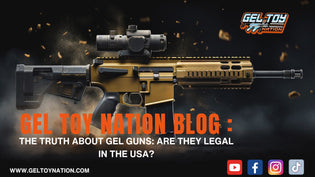  The Truth About Gel Guns: Are They Legal in the USA? - Gel Toy Nation