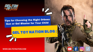  Tips for Choosing the Right Orbeez Gun or Gel Blaster for Your Child - Gel Toy Nation